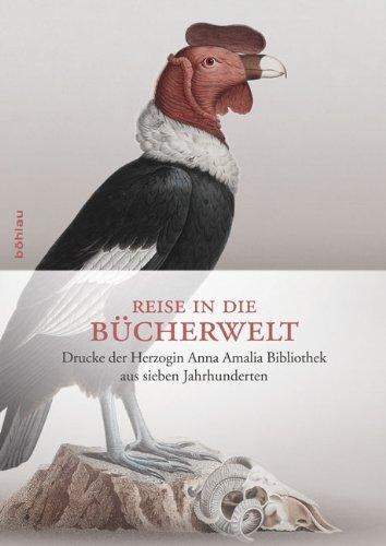 Reise in die Bücherwelt: Drucke der Herzogin Anna Amalia Bibliothek aus sieben Jahrhunderten