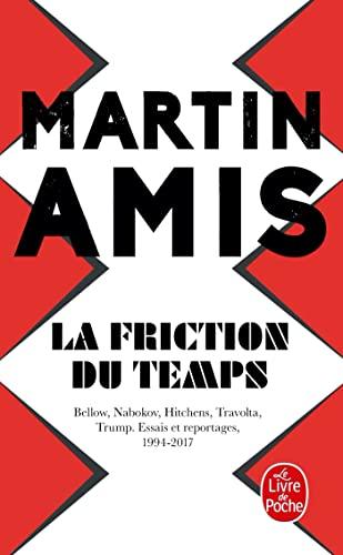 La friction du temps : Bellow, Nabokov, Hitchens, Travolta, Trump : essais et reportages, 1994-2017