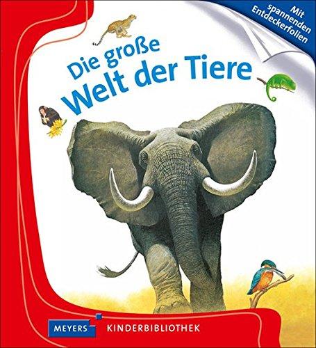 Die große Welt der Tiere: Meyers Kinderbibliothek