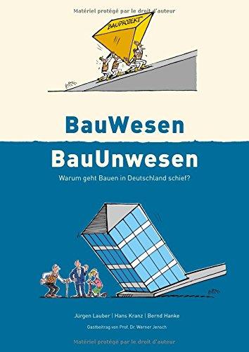 BauWesen / BauUnwesen: Warum geht Bauen in Deutschland schief ?