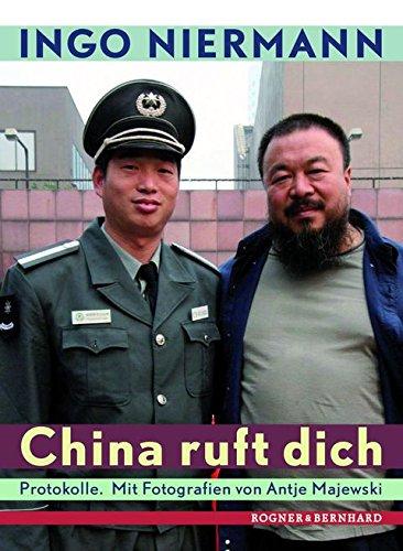 China ruft dich: Protokolle. Mit Fotografien von Antje Majewski