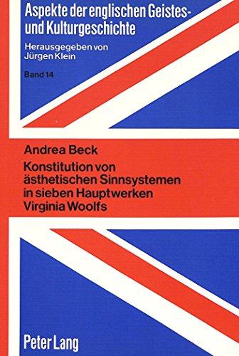 Konstitution von ästhetischen Sinnsystemen in sieben Hauptwerken Virginia Woolfs (Aspekte der englischen Geistes- und Kulturgeschichte)