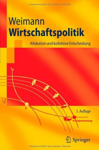 Wirtschaftspolitik: Allokation und kollektive Entscheidung (Springer-Lehrbuch) (German Edition)