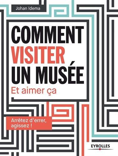 Comment visiter un musée et aimer ça : arrêtez d'errer, agissez !