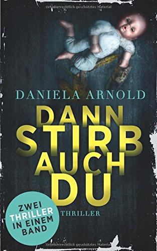 Dann stirb auch du: Zwei Thriller in einem Band