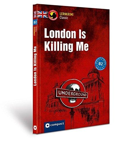 London Is Killing Me: Lernkrimi Classic Englisch B2