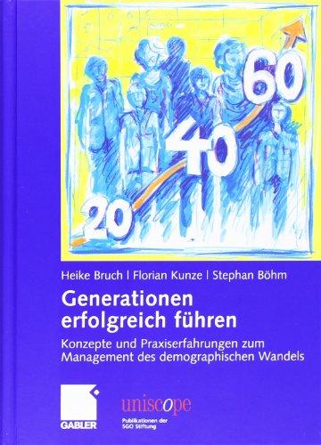 Generationen erfolgreich führen: Konzepte und Praxiserfahrungen zum Management des demographischen Wandels (uniscope. Publikationen der SGO Stiftung)