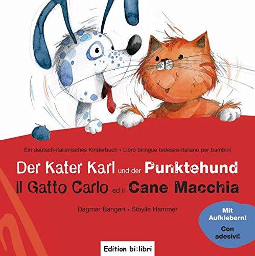 Der Kater Karl und der Punktehund: Gatto Carlo ed il Cane Macchia / Kinderbuch Deutsch-Italienisch mit Stickern