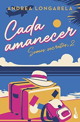 Cada amanecer: Bilogía Somos secretos, 2 (Romántica)