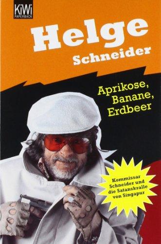 Aprikose Banane Erdbeer: Kommissar Schneider und die Satanskralle von Singapur