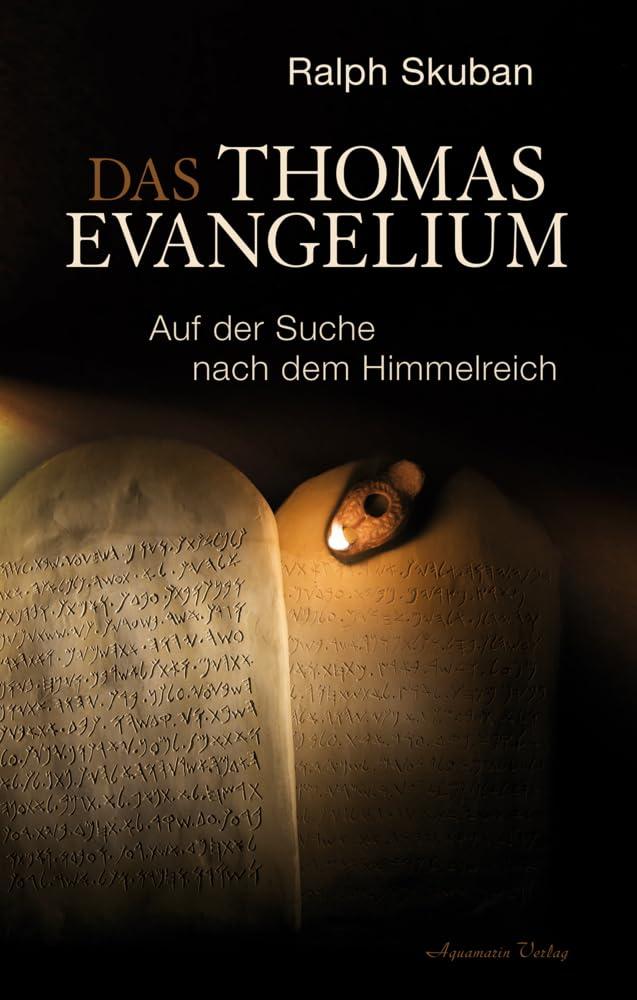 Das Thomas-Evangelium: Auf der Suche nach dem Himmelreich