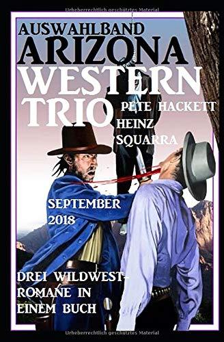 Auswahlband Arizona Western Trio September 2018: Drei Wildwest-Romane in einem Buch