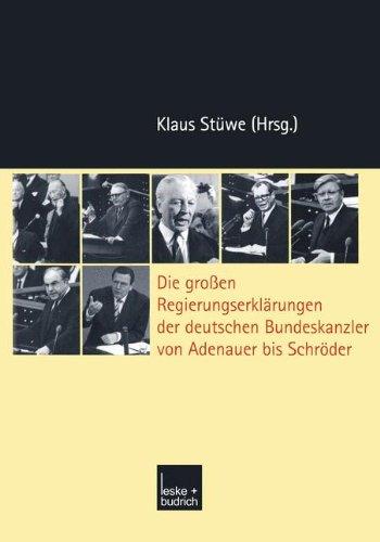 Die Großen Regierungserklärungen der deutschen Bundeskanzler von Adenauer bis Schröder