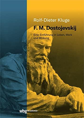 F. M. Dostojevskij: Eine Einführung in Leben, Werk und Wirkung