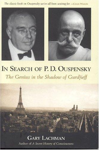 In Search of P. D. Ouspensky: The Genius in the Shadow of Gurdjieff