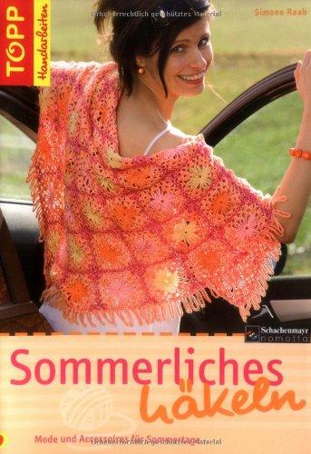 Sommerliches Häkeln: Mode und Accessoires für Sommertage