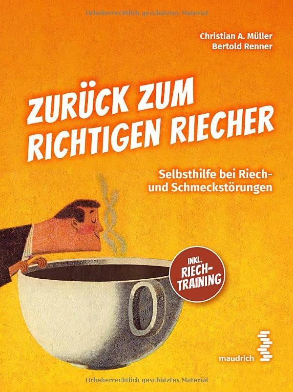 Zurück zum richtigen Riecher: Selbsthilfe bei Riech- und Schmeckstörungen Inkl. Riechtraining