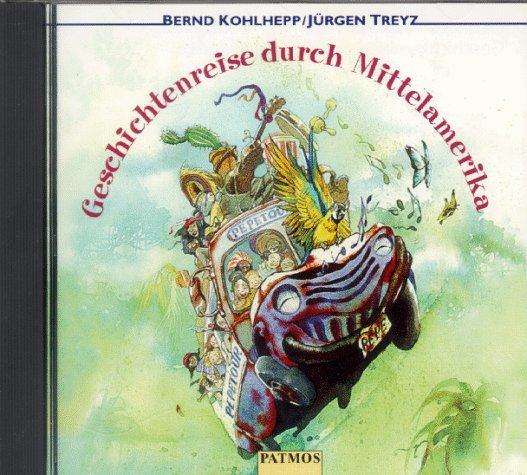 Geschichtenreise durch Mittelamerika. CD. Mit viel Musik, Spaß und Poesie