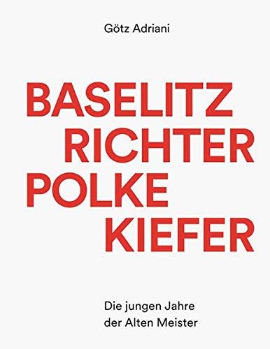 Baselitz, Richter, Polke, Kiefer: Die jungen Jahre der Alten Meister