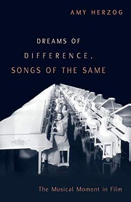 Dreams of Difference, Songs of the Same: The Musical Moment in Film