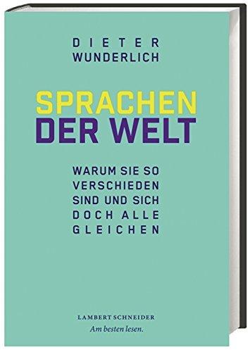 Sprachen der Welt: Warum sie so verschieden sind und sich doch alle gleichen