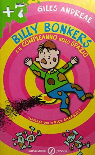 Billy Bonkers e il compleanno nello spazio. Ediz. illustrata (Junior +7)