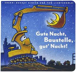 Gute Nacht, Baustelle, gut Nacht!: Pappausgabe