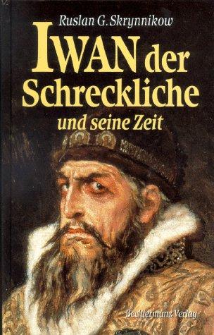 Iwan der Schreckliche und seine Zeit