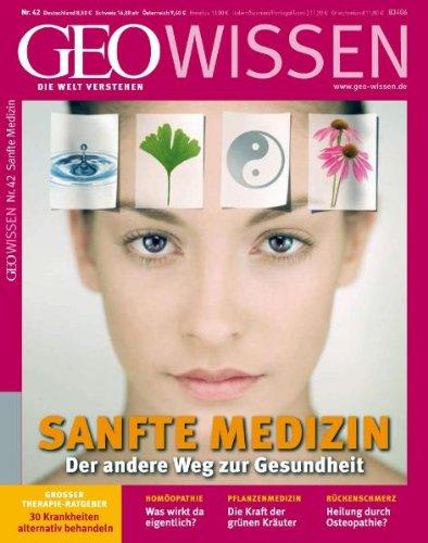 Geo Wissen Sanfte Medizin: Der andere Weg zur Gesundheit: 42/2008