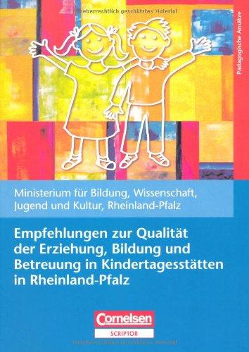 Bildungs- und Erziehungspläne: Empfehlungen zur Qualität der Erziehung, Bildung und Betreuung in Kindertagesstätten in Rheinland-Pfalz