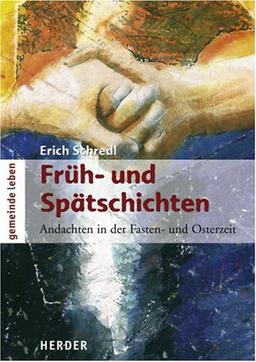 Früh- und Spätschichten. Andachten in der Fasten- und Osterzeit