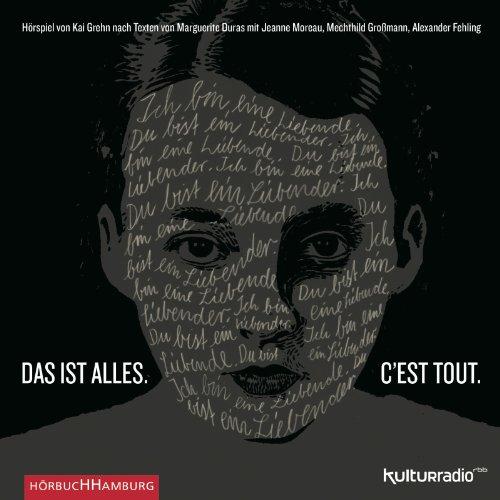 Das ist alles. C'est tout.: Hörspiel nach Texten von Marguerite Duras: 1 CD