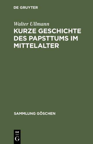 Kurze Geschichte des Papsttums im Mittelalter (Sammlung Gaschen)