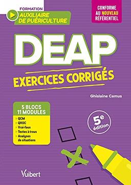 DEAP, formation auxiliaire de puériculture : exercices corrigés : 5 blocs de compétences, 11 modules de formation, conforme au nouveau référentiel