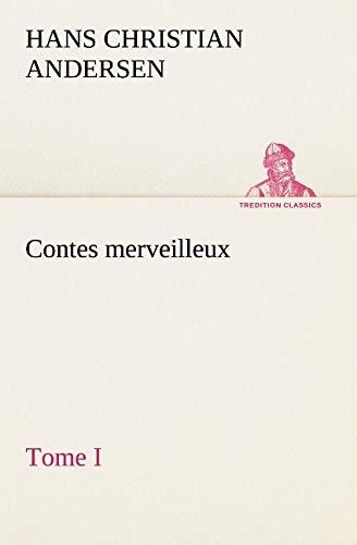 Contes merveilleux, Tome I (TREDITION CLASSICS)