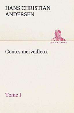 Contes merveilleux, Tome I (TREDITION CLASSICS)