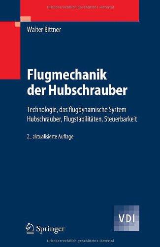 Flugmechanik der Hubschrauber: Technologie, das flugdynamische System Hubschrauber, Flugstabilitäten, Steuerbarkeit: Technologie, Das Flugdynamische ... Flugstabilitaten, Steuerbarkeit (VDI-Buch)