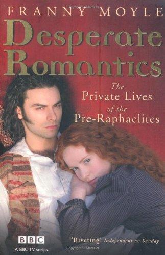 Desperate Romantics: The Private Lives of the Pre-Raphaelites