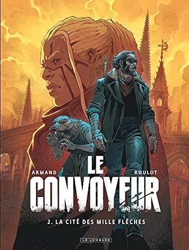 Le convoyeur. Vol. 2. La cité des mille flèches