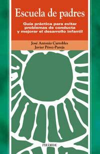 Escuela de padres / Parents School: Guia Practica Para Evitar Problemas De Conducta Y Mejorar El Desarrollo Infantil (Ojos Solares)