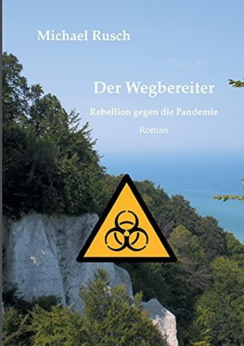 Der Wegbereiter: Rebellion gegen die Pandemie