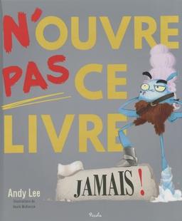 N'ouvre pas ce livre, jamais !