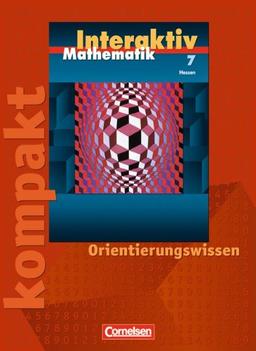 Mathematik interaktiv - Hessen: 7. Schuljahr - Interaktiv kompakt - Orientierungswissen: Schülermaterial mit Lösungen