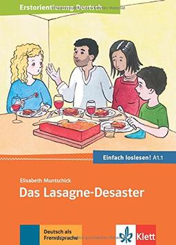 Das Lasagne-Desaster : Einladung zum Essen, Termine, Sitten und Essgewohnheiten : Deutsch als Fremd-und Zweitsprache A1.1