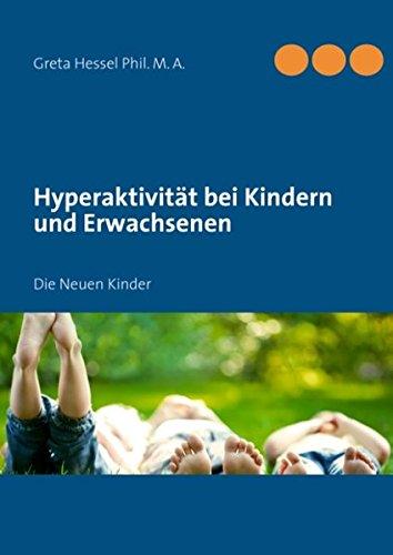 Hyperaktivität bei Kindern und Erwachsenen: Die Neuen Kinder