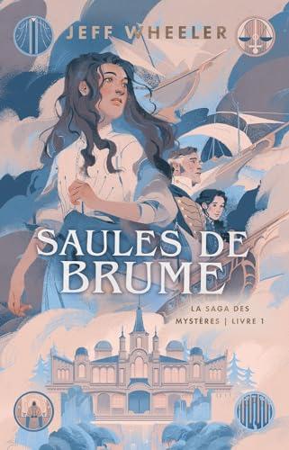 La saga des mystères. Vol. 1. Saules de brume