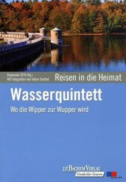 Wasserquintett: Wo die Wipper zur Wupper wird. Reisen in die Heimat