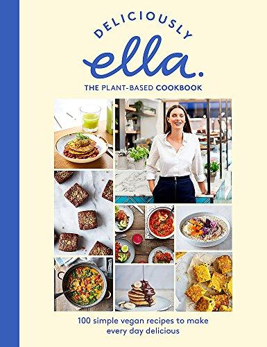 Deliciously Ella The Plant-Based Cookbook: 100 simple vegan recipes to make every day delicious