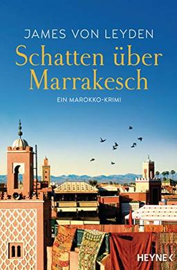 Schatten über Marrakesch: Ein Marokko-Krimi