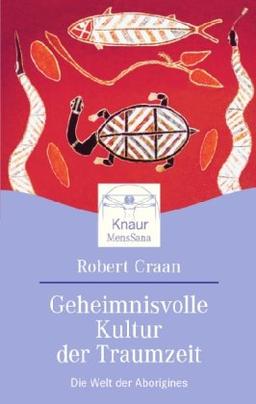 Geheimnisvolle Kultur der Traumzeit: Die Welt der Aborigines